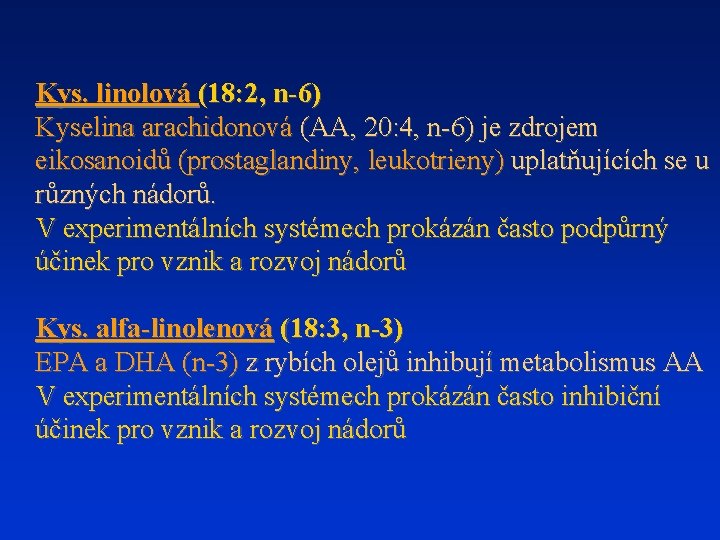 Kys. linolová (18: 2, n-6) Kyselina arachidonová (AA, 20: 4, n-6) je zdrojem eikosanoidů