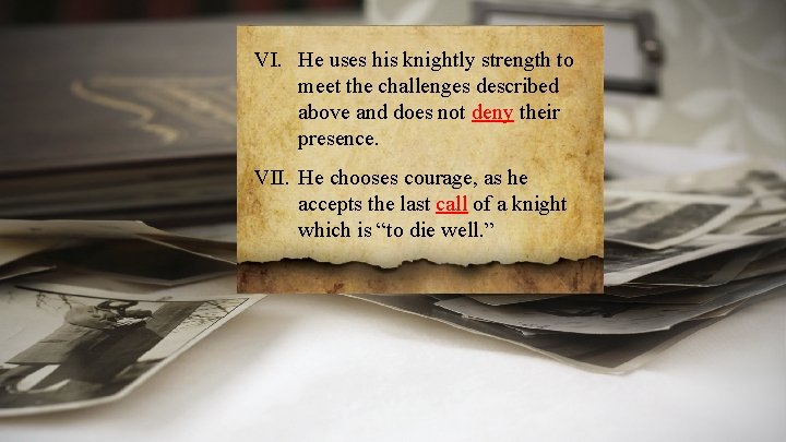 VI. He uses his knightly strength to meet the challenges described above and does