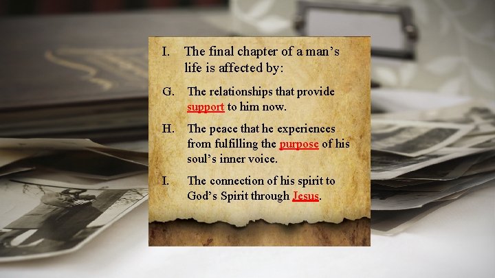 I. The final chapter of a man’s life is affected by: G. The relationships