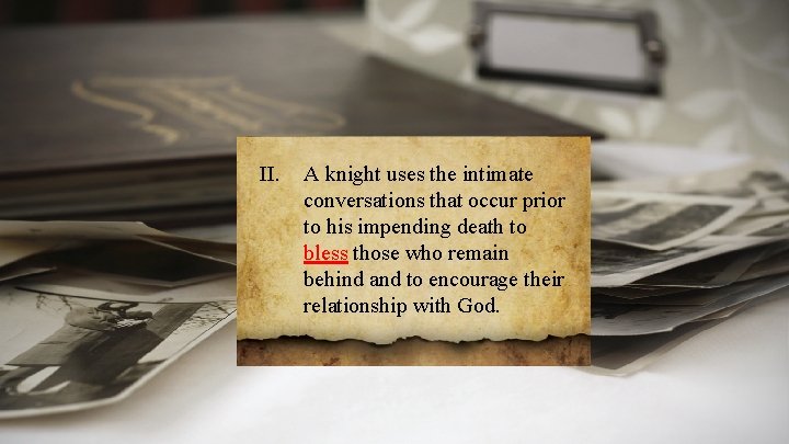 II. A knight uses the intimate conversations that occur prior to his impending death