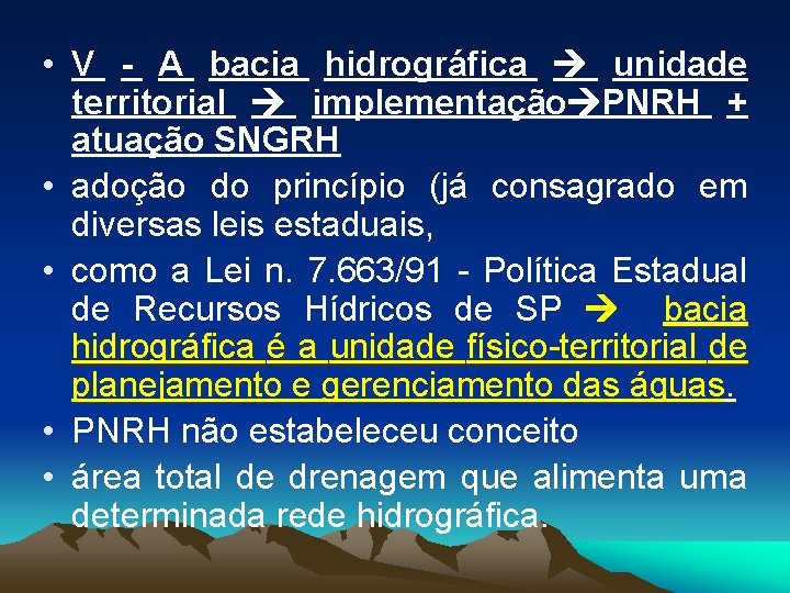  • V - A bacia hidrográfica unidade territorial implementação PNRH + atuação SNGRH