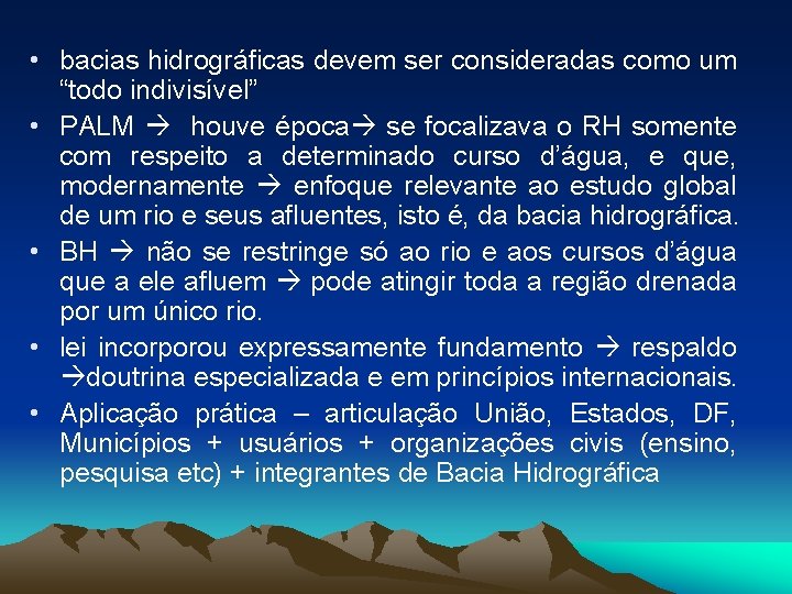  • bacias hidrográficas devem ser consideradas como um “todo indivisível” • PALM houve