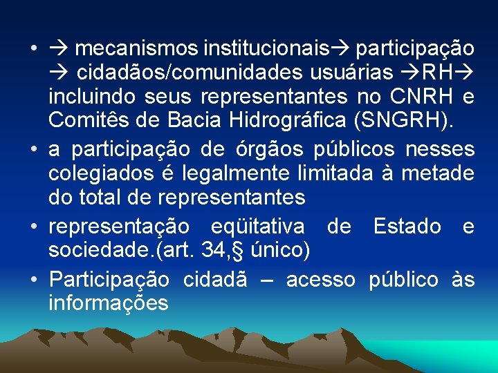  • mecanismos institucionais participação cidadãos/comunidades usuárias RH incluindo seus representantes no CNRH e