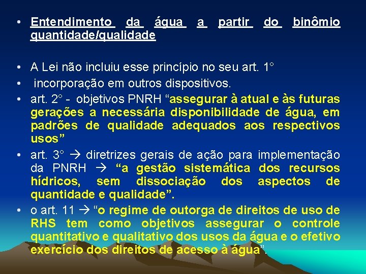  • Entendimento da água quantidade/qualidade a partir do binômio • A Lei não