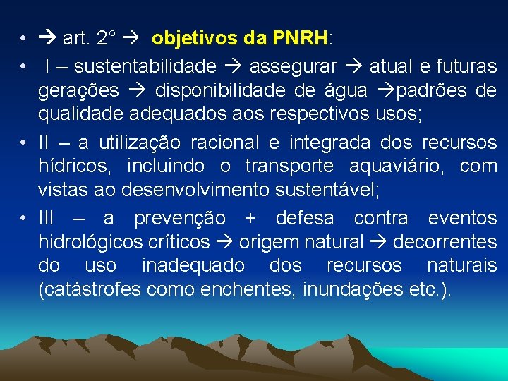  • art. 2° objetivos da PNRH: PNRH • I – sustentabilidade assegurar atual