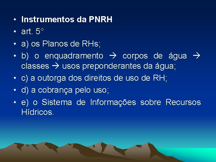  • • Instrumentos da PNRH art. 5° a) os Planos de RHs; b)