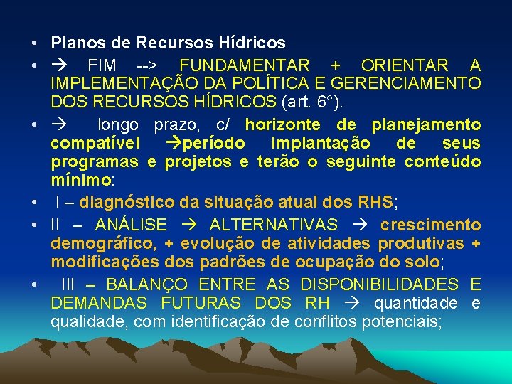  • Planos de Recursos Hídricos • FIM --> FUNDAMENTAR + ORIENTAR A IMPLEMENTAÇÃO