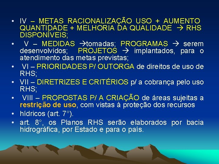  • IV – METAS RACIONALIZAÇÃO USO + AUMENTO QUANTIDADE + MELHORIA DA QUALIDADE