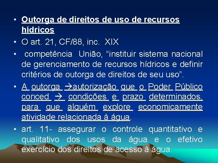  • Outorga de direitos de uso de recursos hídricos • O art. 21,