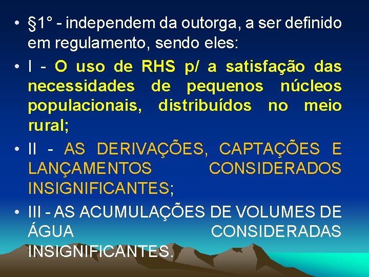  • § 1° - independem da outorga, a ser definido em regulamento, sendo