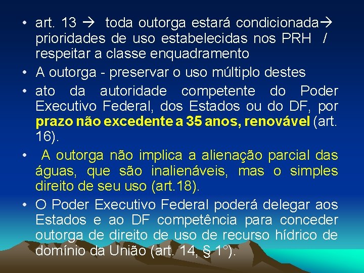  • art. 13 toda outorga estará condicionada prioridades de uso estabelecidas nos PRH