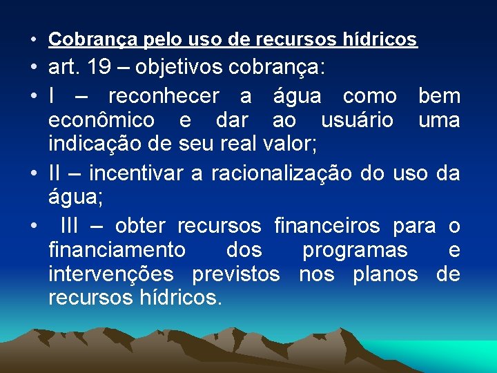  • Cobrança pelo uso de recursos hídricos • art. 19 – objetivos cobrança: