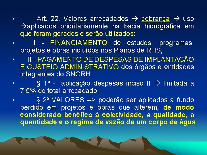  • Art. 22. Valores arrecadados cobrança uso aplicados prioritariamente na bacia hidrográfica em