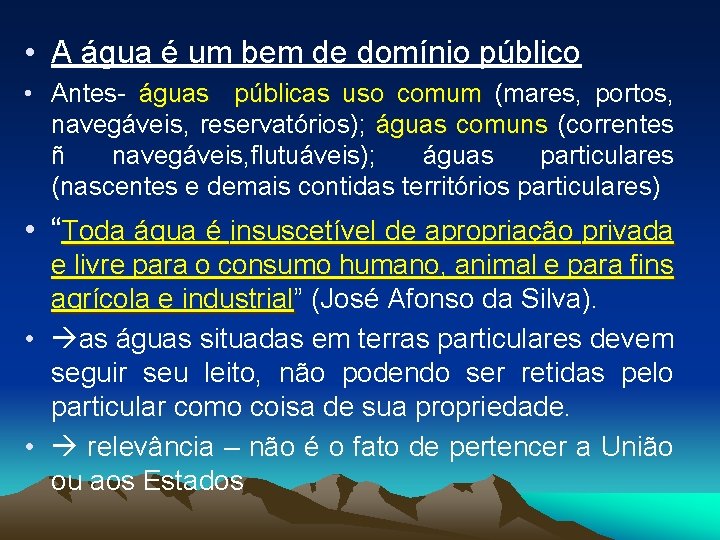  • A água é um bem de domínio público • Antes- águas públicas