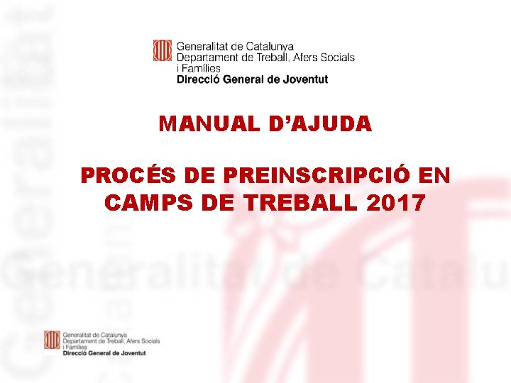 MANUAL D’AJUDA PROCÉS DE PREINSCRIPCIÓ EN CAMPS DE TREBALL 2017 