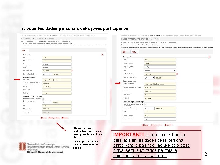 Introduir les dades personals del/s joves participant/s El sistema permet preinscriure un màxim de