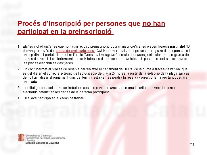 Procés d’inscripció persones que no han participat en la preinscripció 1. Els/les ciutadans/anes que