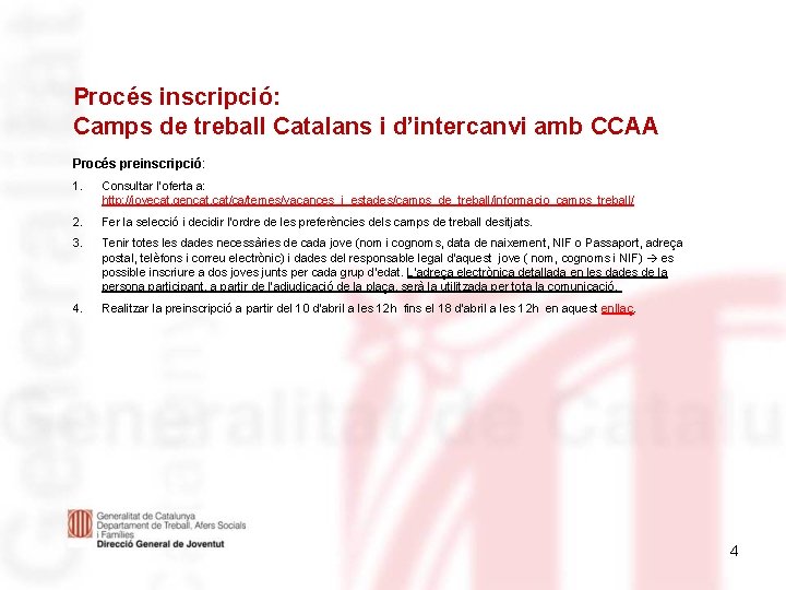 Procés inscripció: Camps de treball Catalans i d’intercanvi amb CCAA Procés preinscripció: 1. Consultar