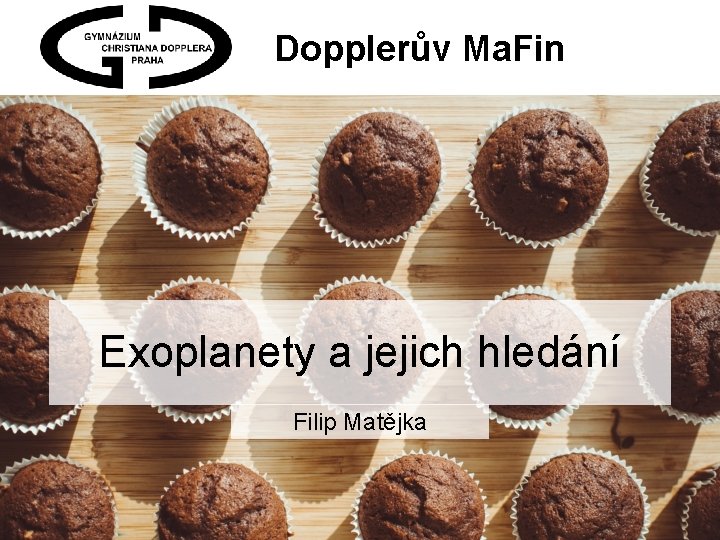 Dopplerův Ma. Fin Exoplanety a jejich hledání Filip Matějka 