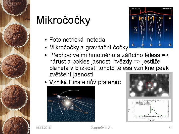 Mikročočky • Fotometrická metoda • Mikročočky a gravitační čočky • Přechod velmi hmotného a