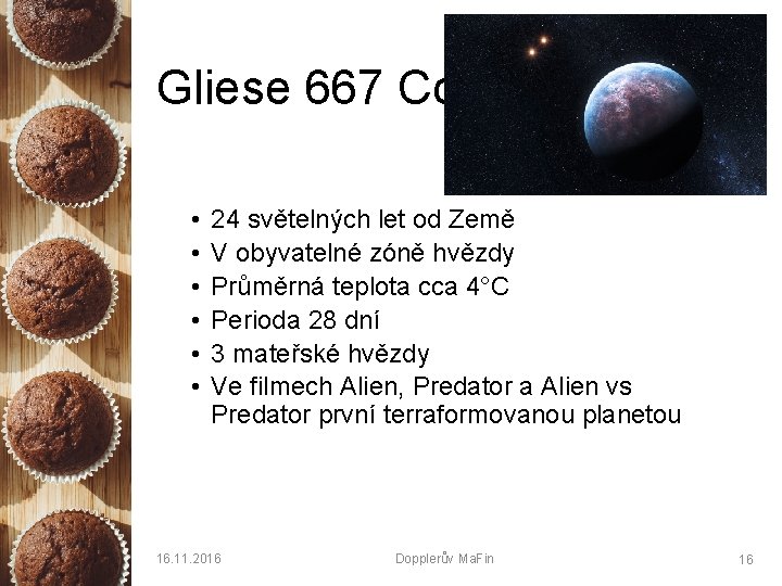 Gliese 667 Cc • • • 24 světelných let od Země V obyvatelné zóně