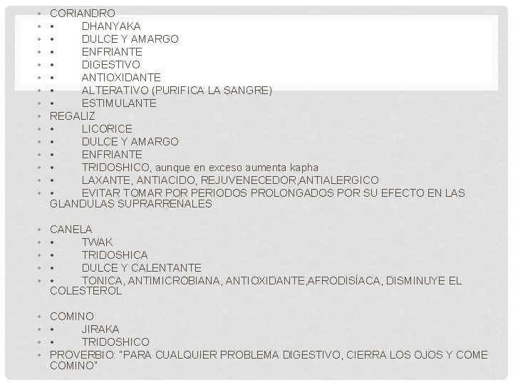 • • • • CORIANDRO • DHANYAKA • DULCE Y AMARGO • ENFRIANTE • • • • CORIANDRO • DHANYAKA • DULCE Y AMARGO • ENFRIANTE