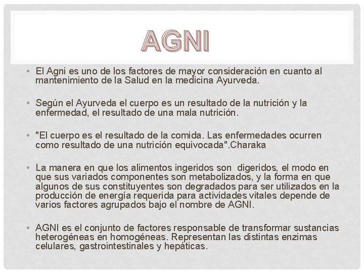 AGNI • El Agni es uno de los factores de mayor consideración en cuanto AGNI • El Agni es uno de los factores de mayor consideración en cuanto