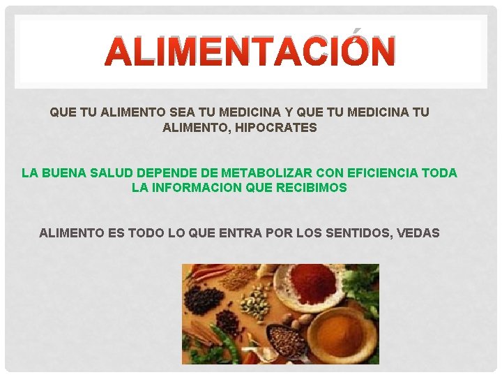 ALIMENTACIÓN QUE TU ALIMENTO SEA TU MEDICINA Y QUE TU MEDICINA TU ALIMENTO, HIPOCRATES ALIMENTACIÓN QUE TU ALIMENTO SEA TU MEDICINA Y QUE TU MEDICINA TU ALIMENTO, HIPOCRATES