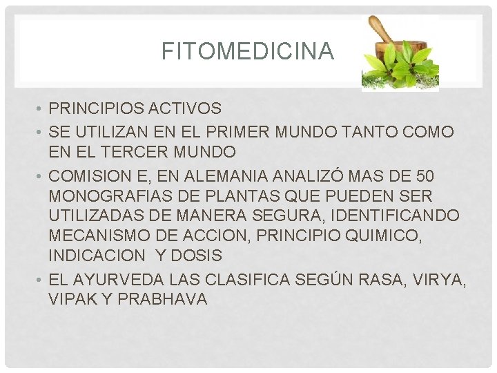 FITOMEDICINA • PRINCIPIOS ACTIVOS • SE UTILIZAN EN EL PRIMER MUNDO TANTO COMO EN FITOMEDICINA • PRINCIPIOS ACTIVOS • SE UTILIZAN EN EL PRIMER MUNDO TANTO COMO EN