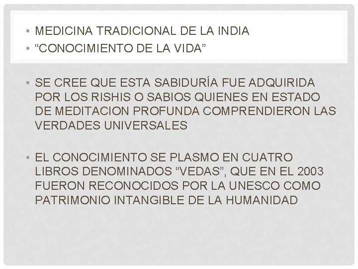 • MEDICINA TRADICIONAL DE LA INDIA • “CONOCIMIENTO DE LA VIDA” • SE • MEDICINA TRADICIONAL DE LA INDIA • “CONOCIMIENTO DE LA VIDA” • SE