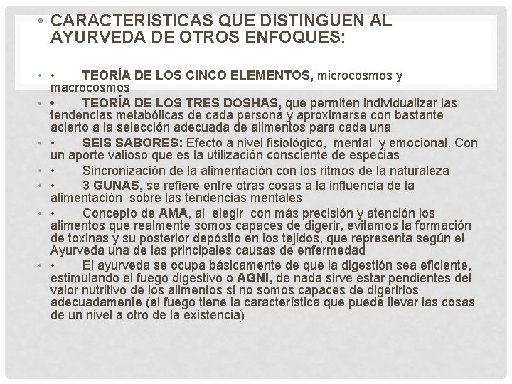 • CARACTERISTICAS QUE DISTINGUEN AL AYURVEDA DE OTROS ENFOQUES: • • TEORÍA DE • CARACTERISTICAS QUE DISTINGUEN AL AYURVEDA DE OTROS ENFOQUES: • • TEORÍA DE
