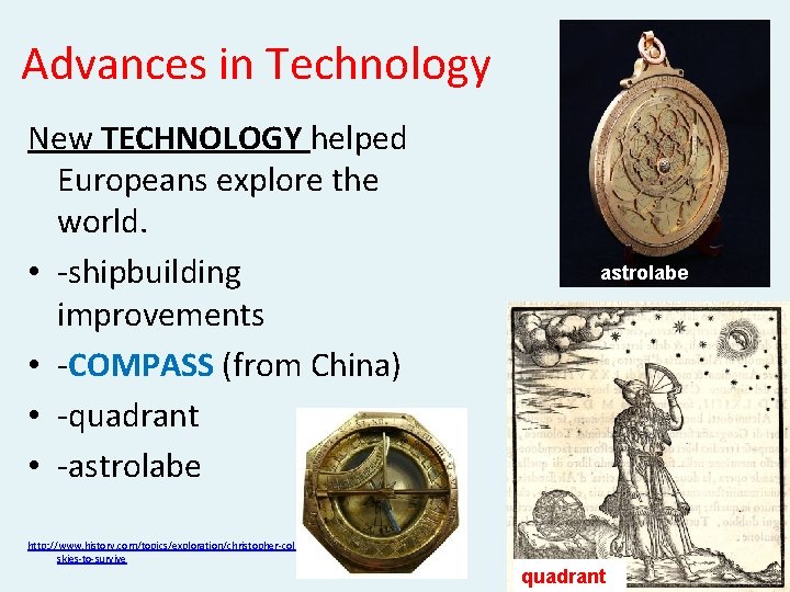 Advances in Technology New TECHNOLOGY helped Europeans explore the world. • -shipbuilding improvements •