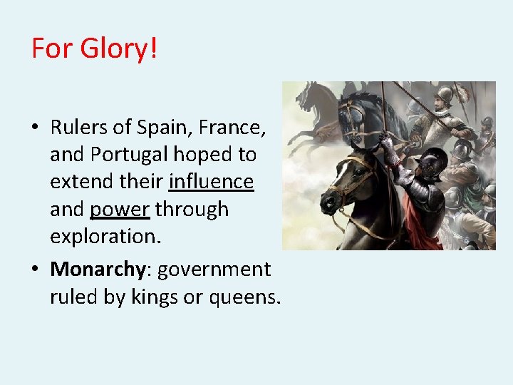 For Glory! • Rulers of Spain, France, and Portugal hoped to extend their influence