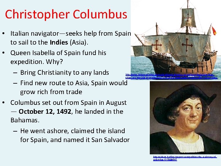 Christopher Columbus • Italian navigator—seeks help from Spain to sail to the Indies (Asia).
