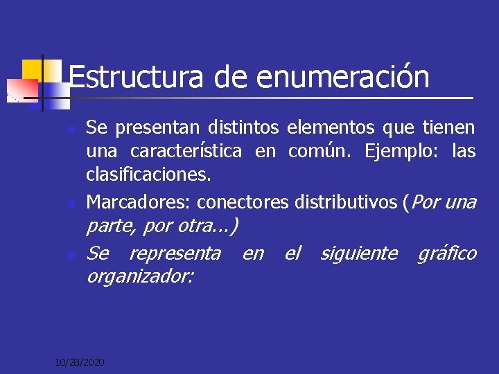 Estructura de enumeración n Se presentan distintos elementos que tienen una característica en común.