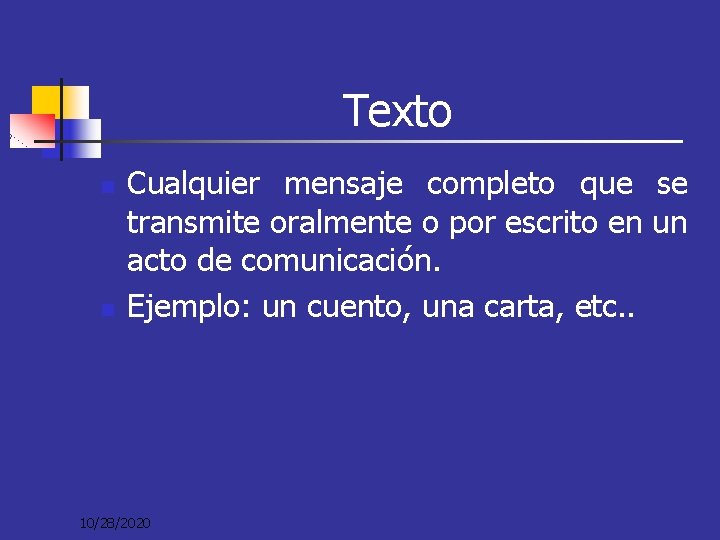 Texto n n Cualquier mensaje completo que se transmite oralmente o por escrito en