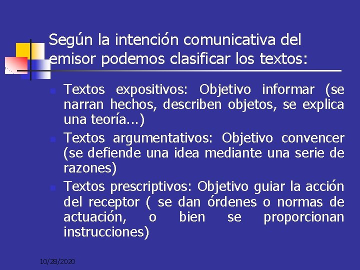 Según la intención comunicativa del emisor podemos clasificar los textos: n n n Textos