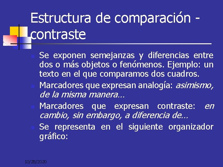 Estructura de comparación contraste n Se exponen semejanzas y diferencias entre dos o más