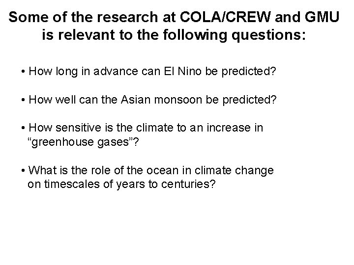 Some of the research at COLA/CREW and GMU is relevant to the following questions: