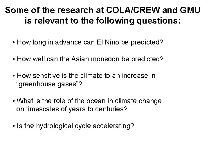 Some of the research at COLA/CREW and GMU is relevant to the following questions: