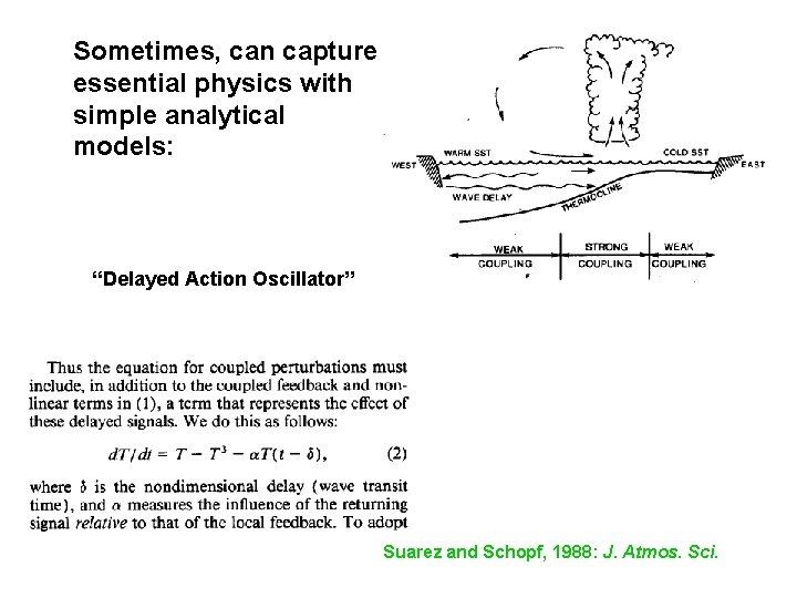 Sometimes, can capture essential physics with simple analytical models: “Delayed Action Oscillator” Suarez and