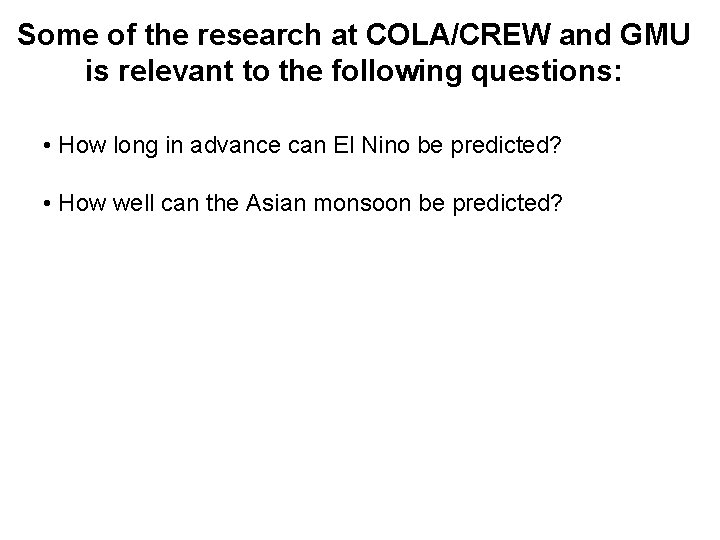 Some of the research at COLA/CREW and GMU is relevant to the following questions: