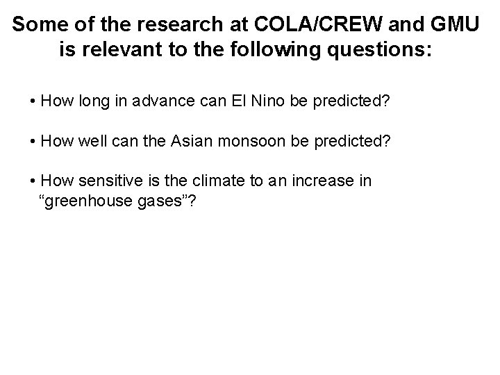 Some of the research at COLA/CREW and GMU is relevant to the following questions: