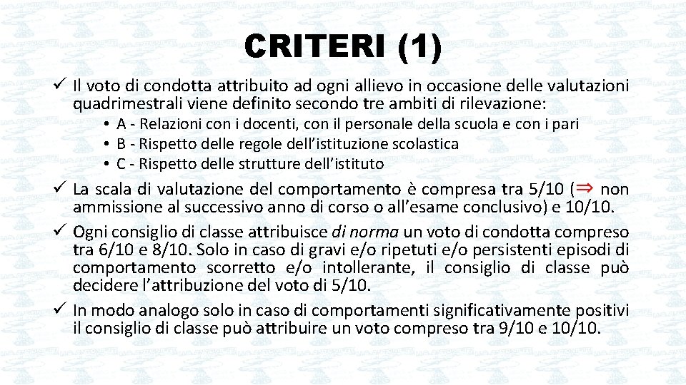 CRITERI (1) ü Il voto di condotta attribuito ad ogni allievo in occasione delle