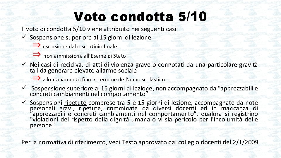 Voto condotta 5/10 Il voto di condotta 5/10 viene attribuito nei seguenti casi: ü