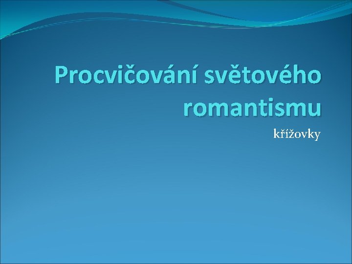 Procvičování světového romantismu křížovky 