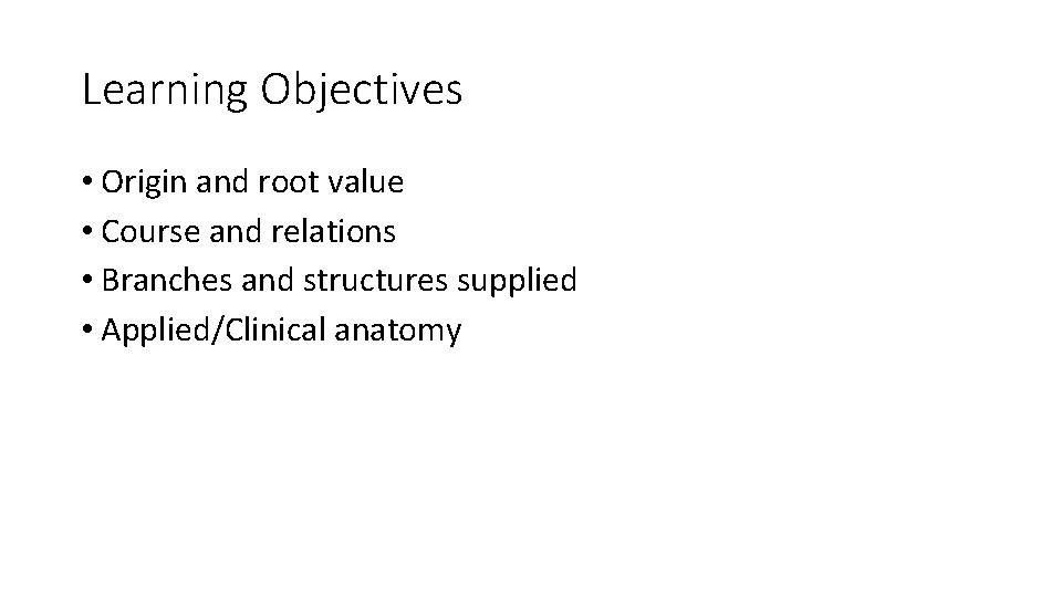 Learning Objectives • Origin and root value • Course and relations • Branches and