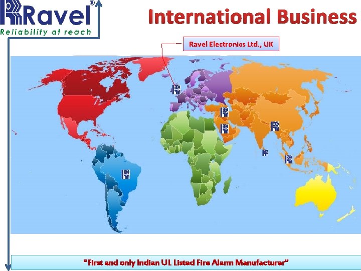 International Business Ravel Electronics Ltd. , UK “First and only Indian UL Listed Fire