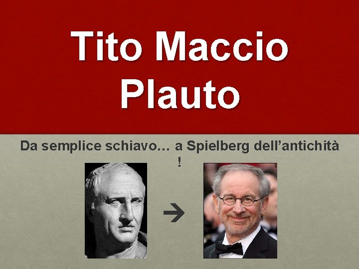 Tito Maccio Plauto Da semplice schiavo… a Spielberg dell’antichità ! 