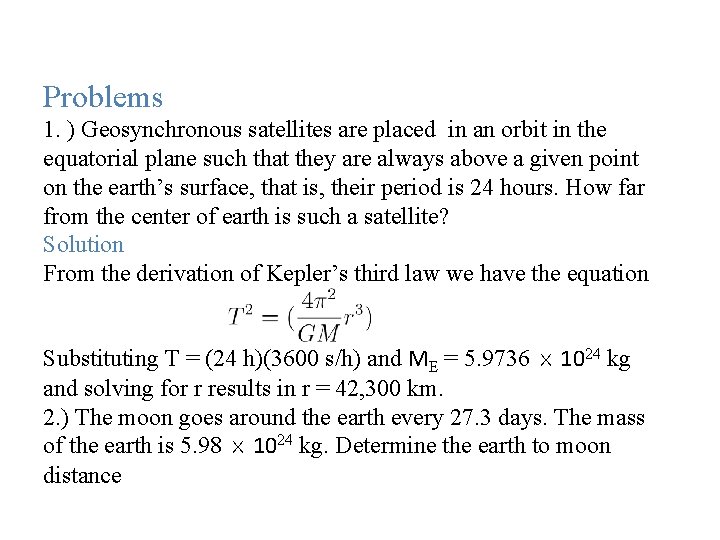 Problems 1. ) Geosynchronous satellites are placed in an orbit in the equatorial plane